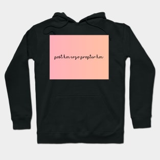 Post Hoc Ergo Propter Hoc Hoodie